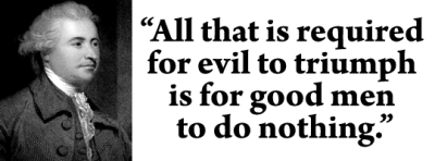 edmund-burke-all-that-is-required-for-evil-to-triumph-is-for-good-men-to-do-nothing